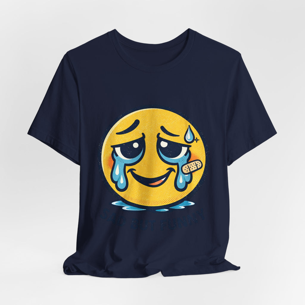 Sad But Funny Unisex Tee — Humorous Graphic T-Shirt