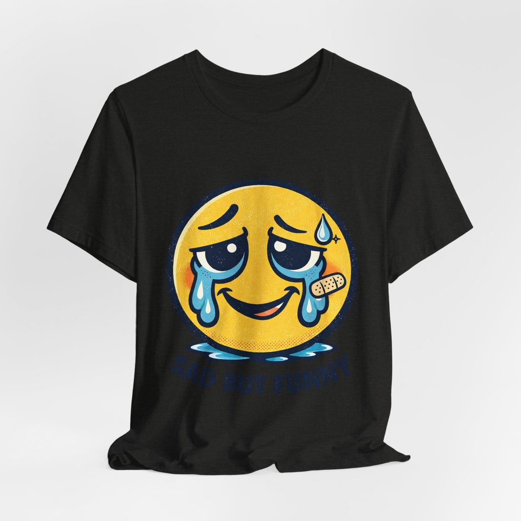 Sad But Funny Unisex Tee — Humorous Graphic T-Shirt
