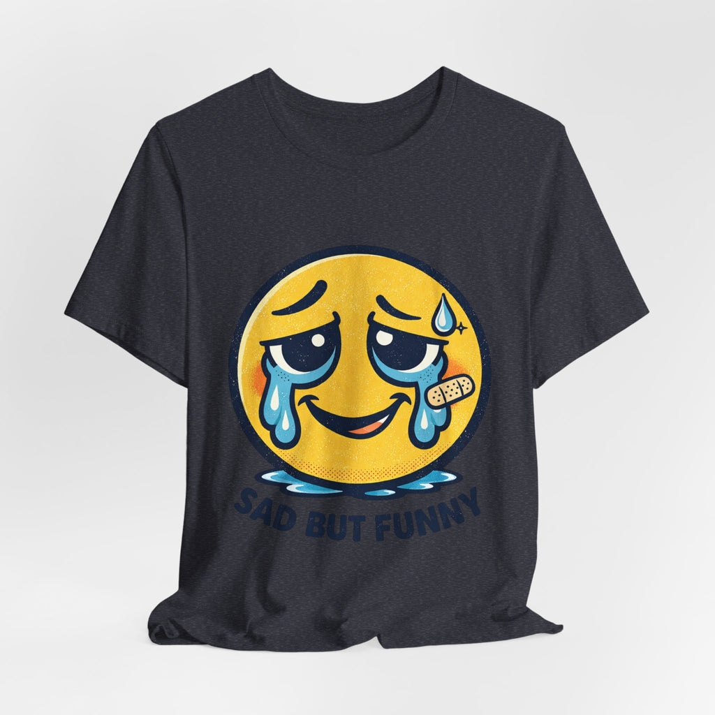 Sad But Funny Unisex Tee — Humorous Graphic T-Shirt