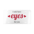 I Only Have Eyes For You — Custom Aluminum Vanity Plate