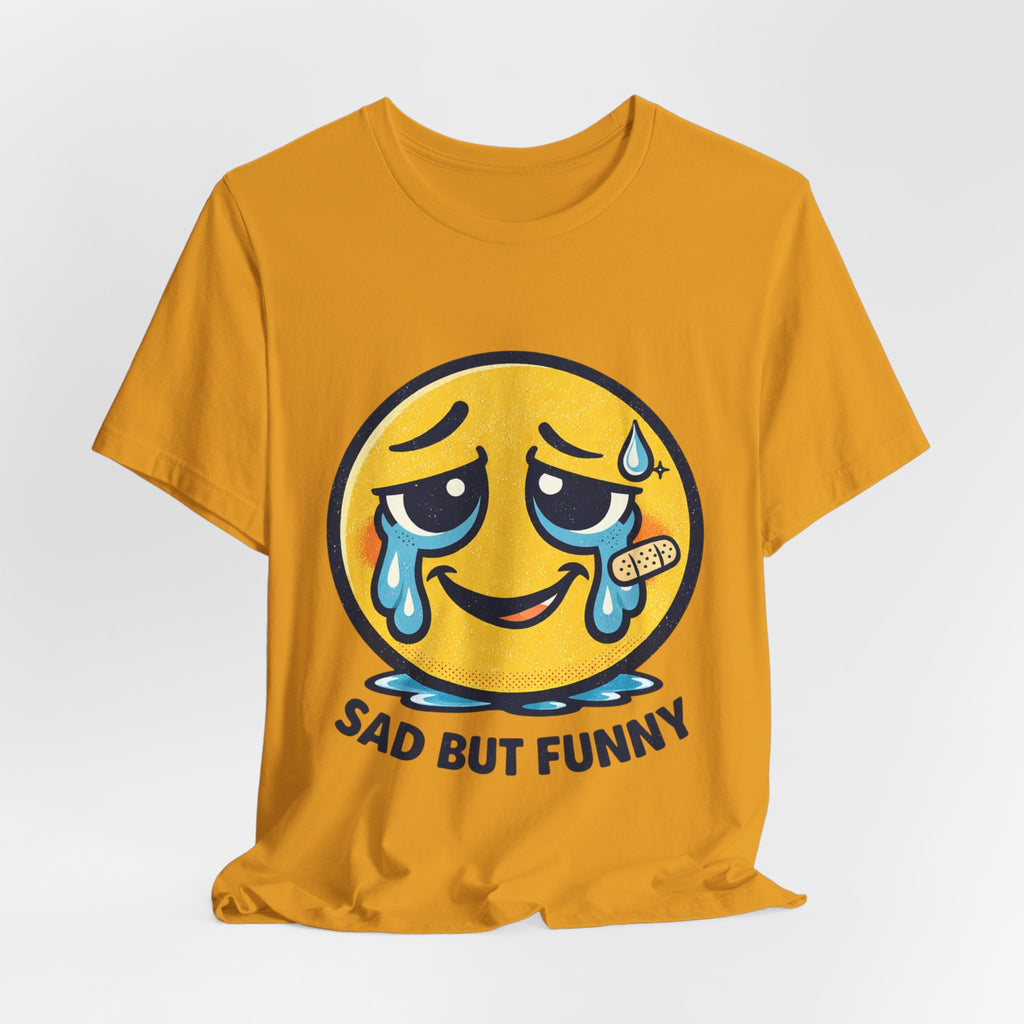 Sad But Funny Unisex Tee — Humorous Graphic T-Shirt