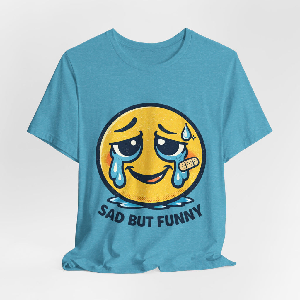 Sad But Funny Unisex Tee — Humorous Graphic T-Shirt