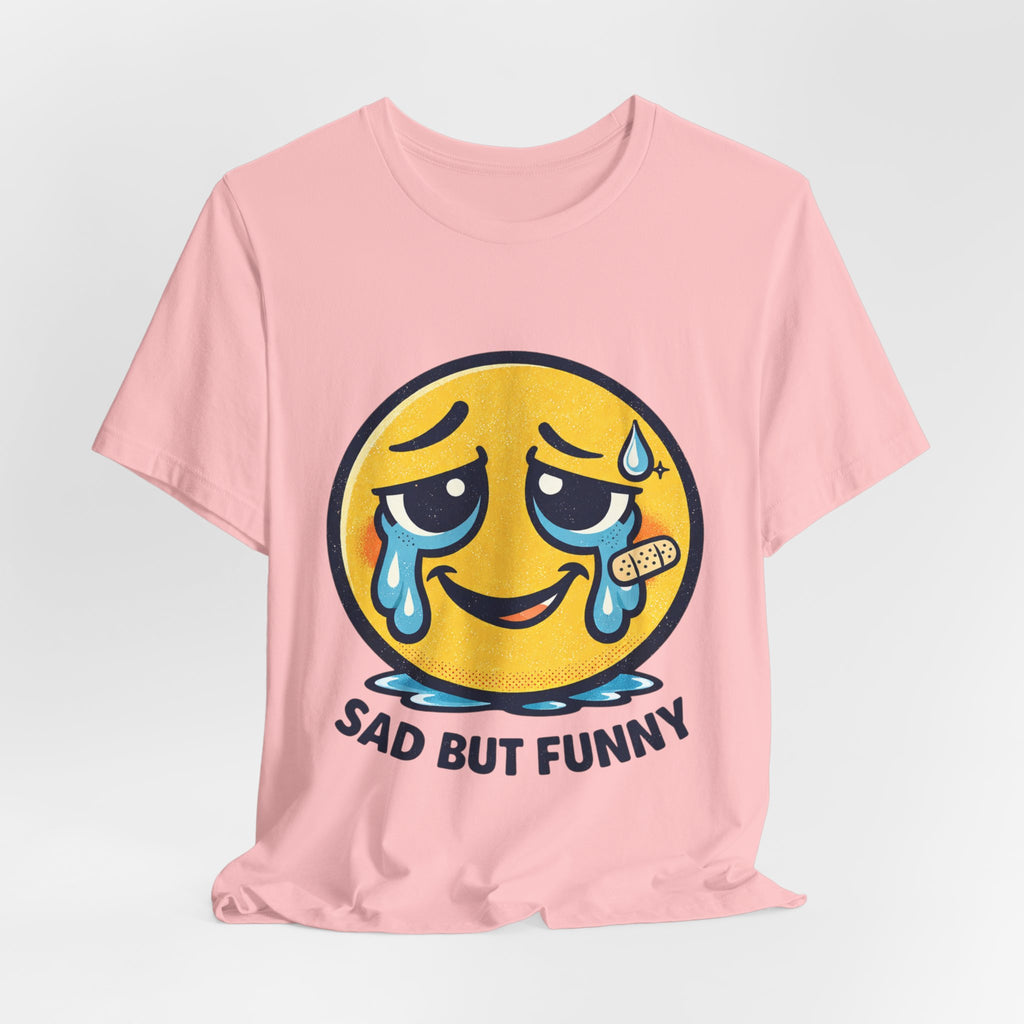 Sad But Funny Unisex Tee — Humorous Graphic T-Shirt