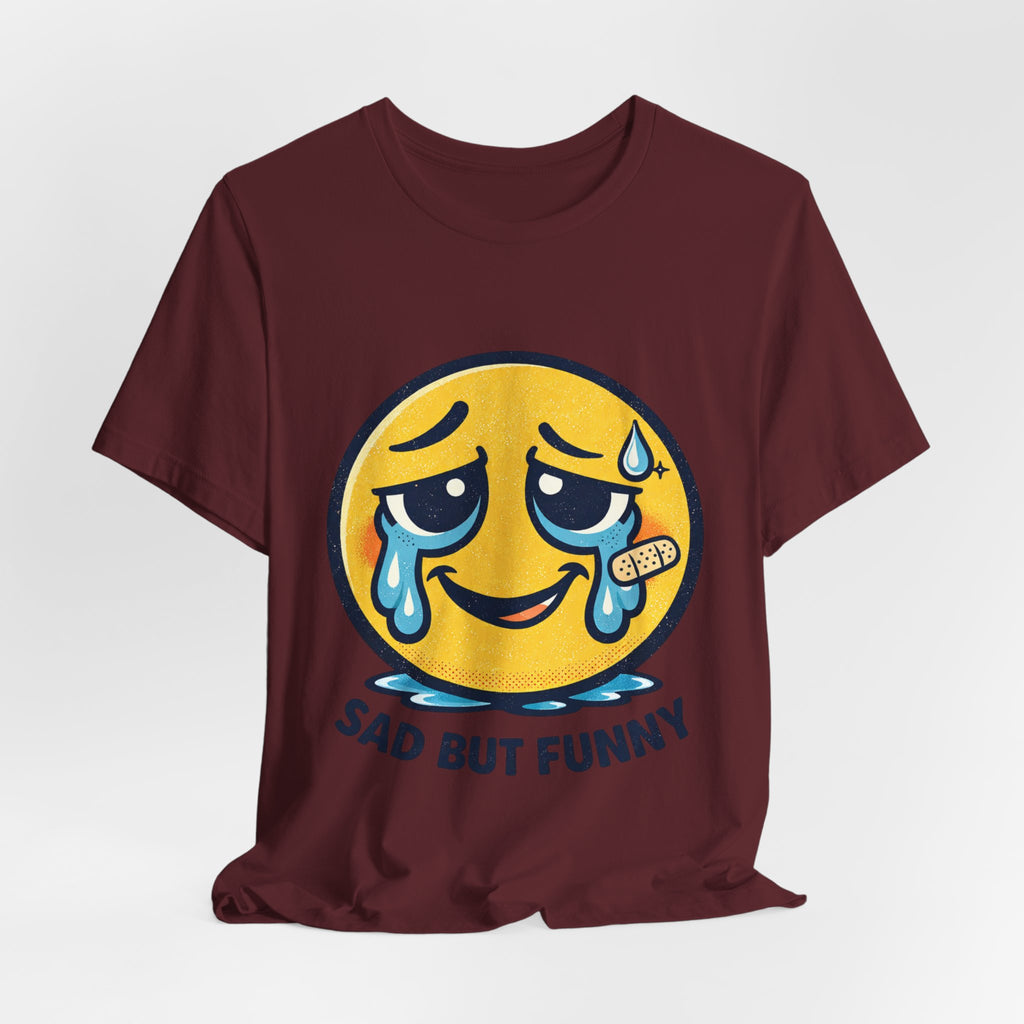 Sad But Funny Unisex Tee — Humorous Graphic T-Shirt